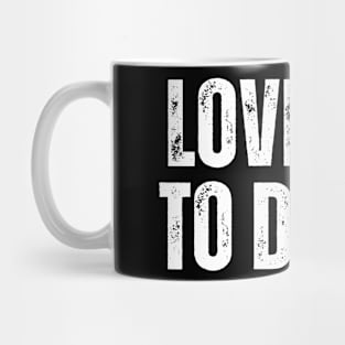 LOVE YOU TO DEATH. Mug